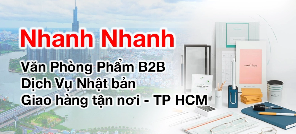 Nhanh Nhanh: Văn Phòng Phẩm Giá Sỉ TPHCM – Dịch Vụ Nhật Bản